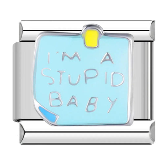 I'M A STUPID BABY - Charms Official